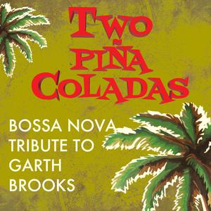 Two Pina Coladas - Garth Brooks (AP Karaoke) 带和声伴奏 （升5半音）