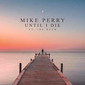 Mike Perry & Joe Buck - Until I Die (Pre-V) 带和声伴奏 （升7半音）