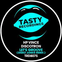 Hp Vince, Discotron, Disko Junkie - Let's Groove (Disko Junkie Remix)