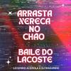 DJWAGUINHO - Arrasta Xereca no Chão - Baile do Lacoste - (Remix)