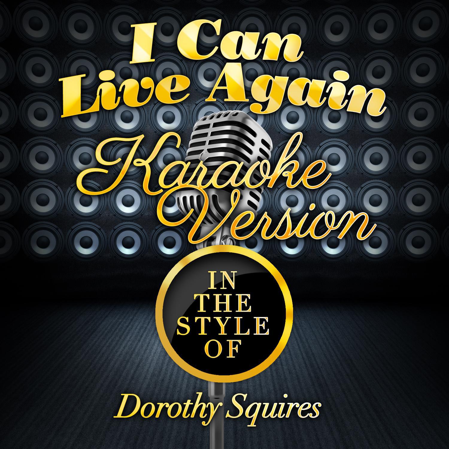 I Can Live Again (In the Style of Dorothy Squires) [Karaoke Version] - Single专辑