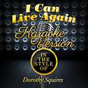 I Can Live Again (In the Style of Dorothy Squires) [Karaoke Version] - Single专辑