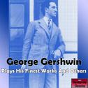 George Gershwin Plays His Finest Works & Others专辑