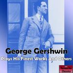 George Gershwin Plays His Finest Works & Others专辑