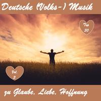 Top 30: Deutsche (Volks-)Musik zu Glaube, Liebe, Hoffnung, Vol. 3