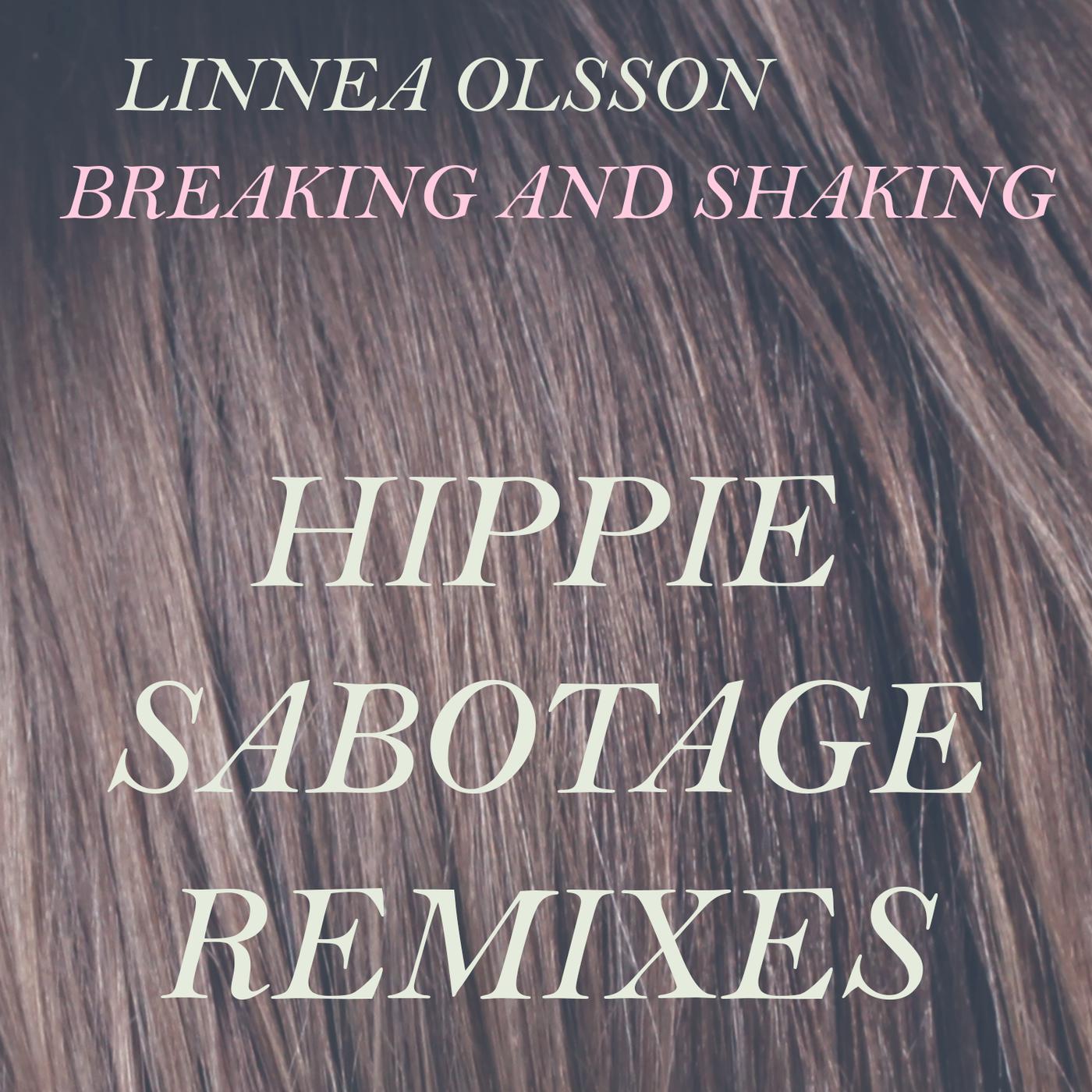 Linnea Olsson - Breaking and Shaking (Hippie Sabotage Remix, Version 4)