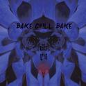 BAKE+CHILL+BAKE专辑