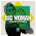 Big Woman (feat. Dynamite MC)专辑