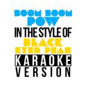 Boom Boom Pow (In the Style of Black Eyed Peas) [Karaoke Version] - Single专辑