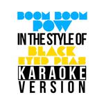 Boom Boom Pow (In the Style of Black Eyed Peas) [Karaoke Version] - Single专辑