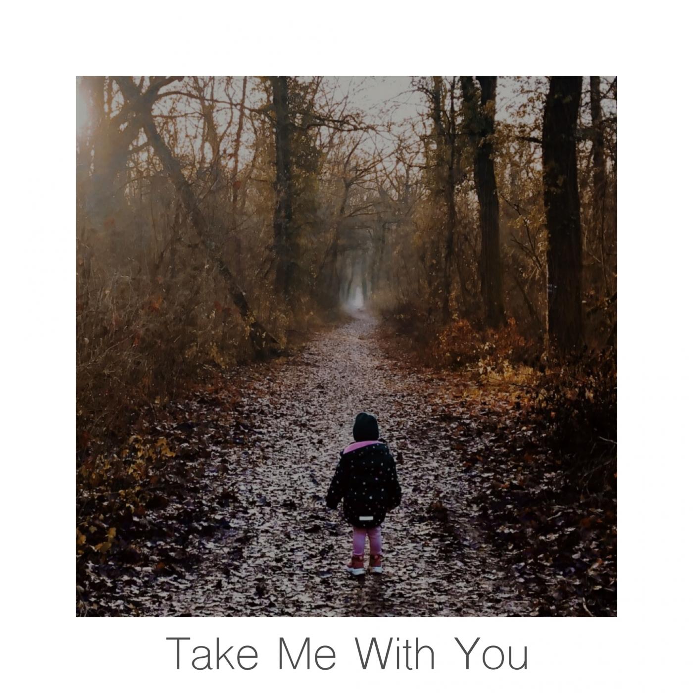 Take Me With You