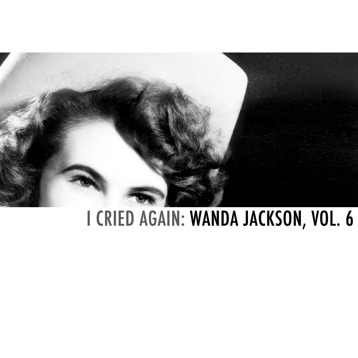 I Cried Again: Wanda Jackson, Vol. 6专辑