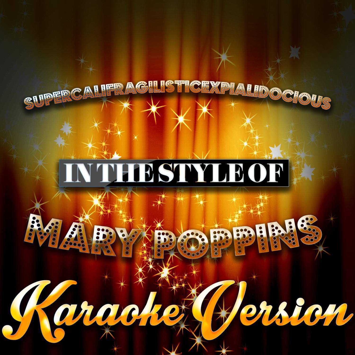 Supercalifragilisticexpialidocious (In the Style of Mary Poppins) [Karaoke Version] - Single专辑