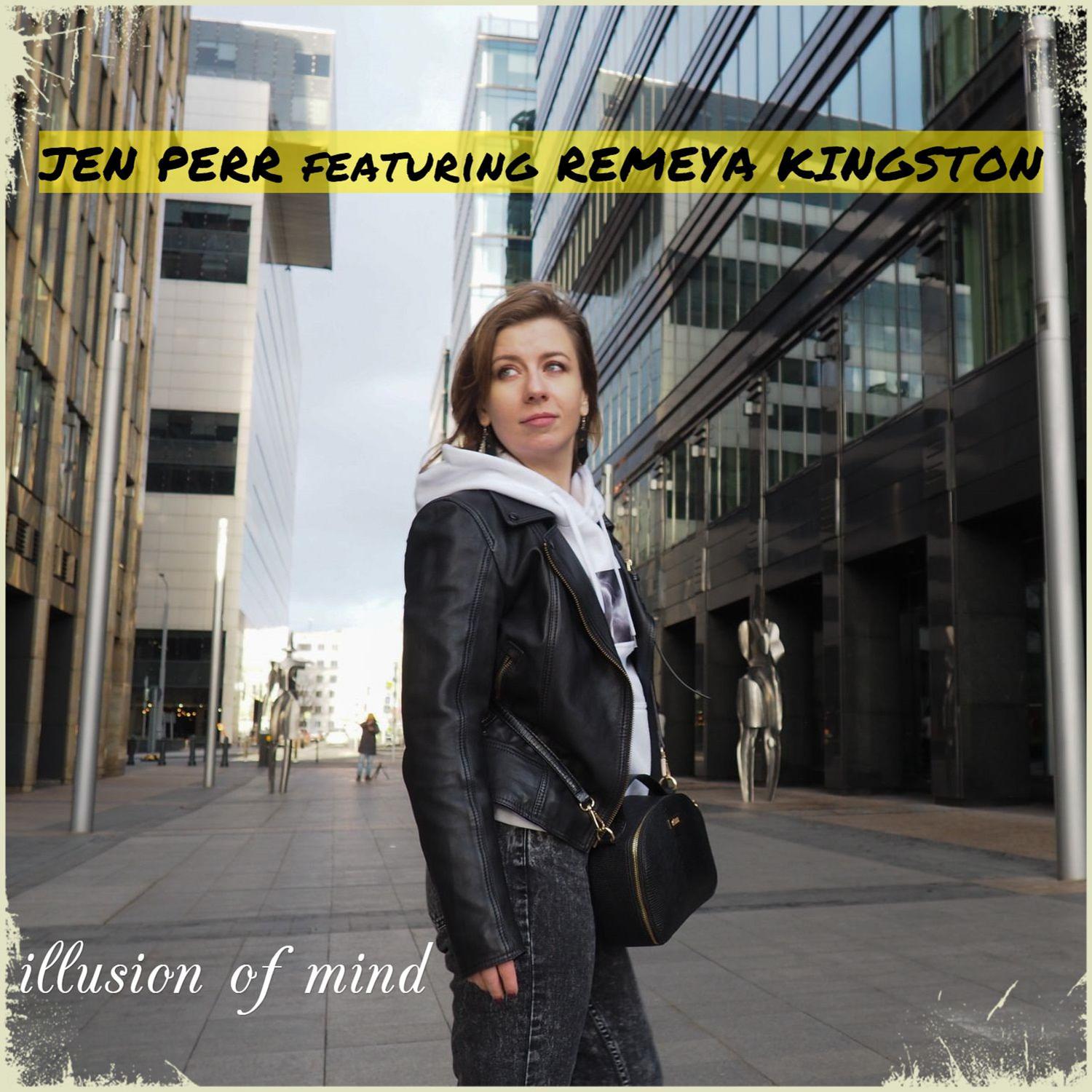 Jen Perr - Illusion of Mind (Feat. Remeya Kingston)