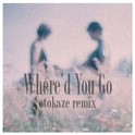 Where'd You Go -otokaze remix-专辑