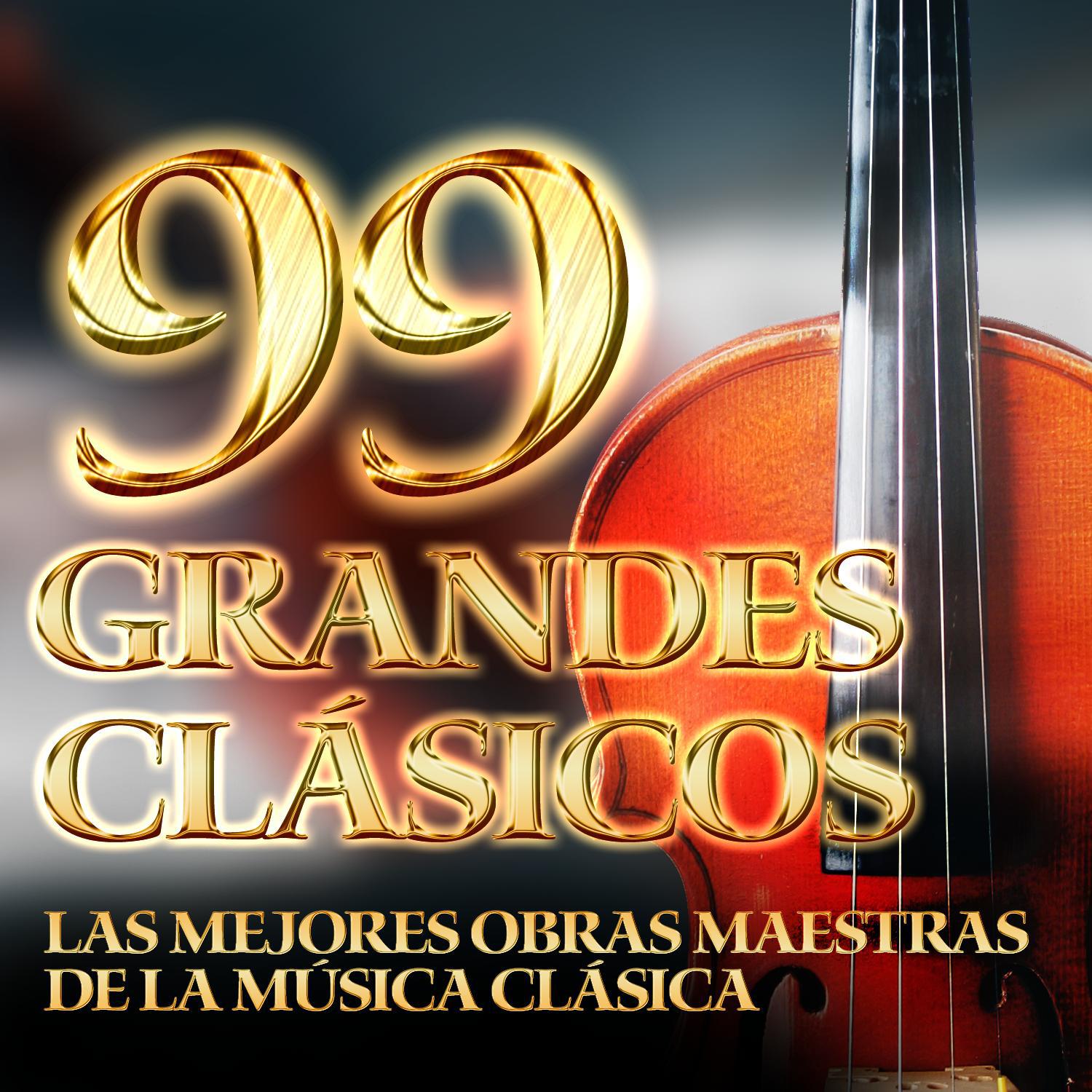 99 Grandes Clásicos - Las Mejores Obras Maestras de la Música Clásica专辑