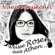 Nana Mouskouri - Weisse Rosen aus Athen