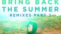 Bring Back The Summer (Remixes Part 2)专辑