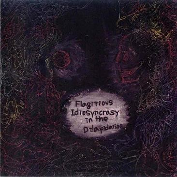Flagitious Idiosyncrasy in the Dilapidation