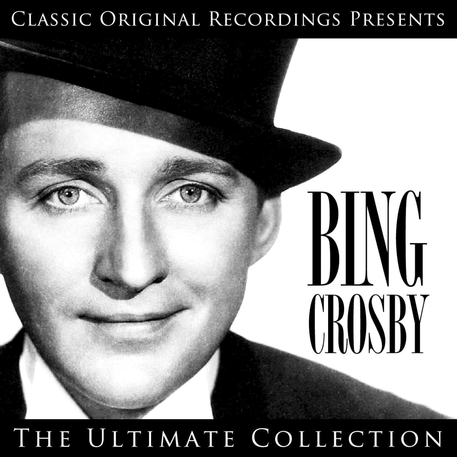 Classic Original Recordings Presents - Bing Crosby - The Ultimate Collection专辑