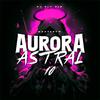 DJ FL7 015 - Montagem Aurora Astral 1.0