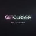 Get Closer (Felix Palmqvist Remix)