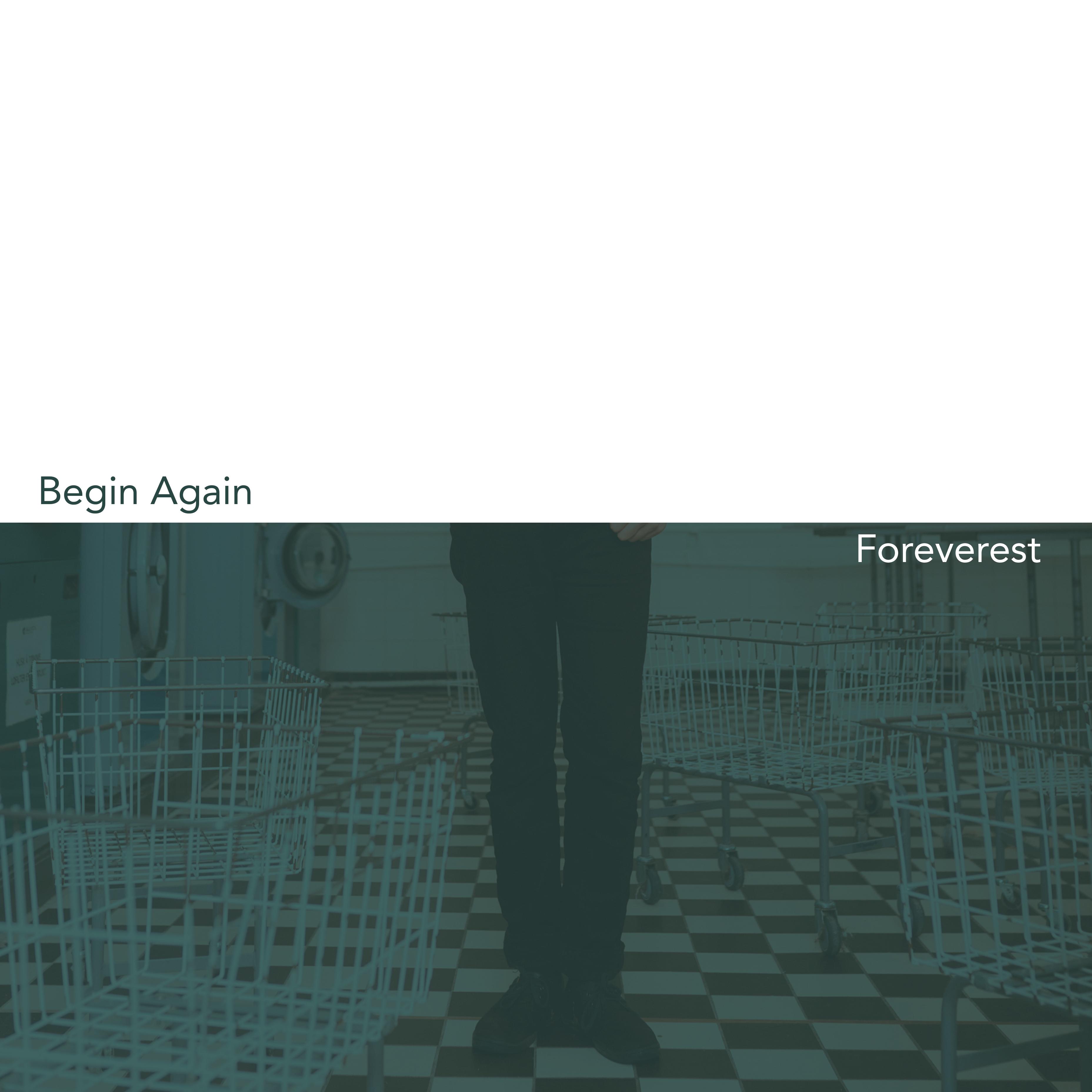 Begin Again / Foreverest