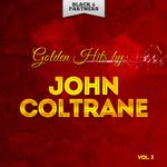 Golden Hits By John Coltrane Vol. 3专辑