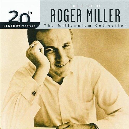 20th Century Masters:  The Best of Roger Miller The Millennium Collection