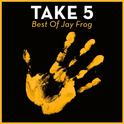 Take 5 - Best Of Jay Frog专辑