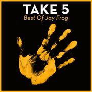 Take 5 - Best Of Jay Frog