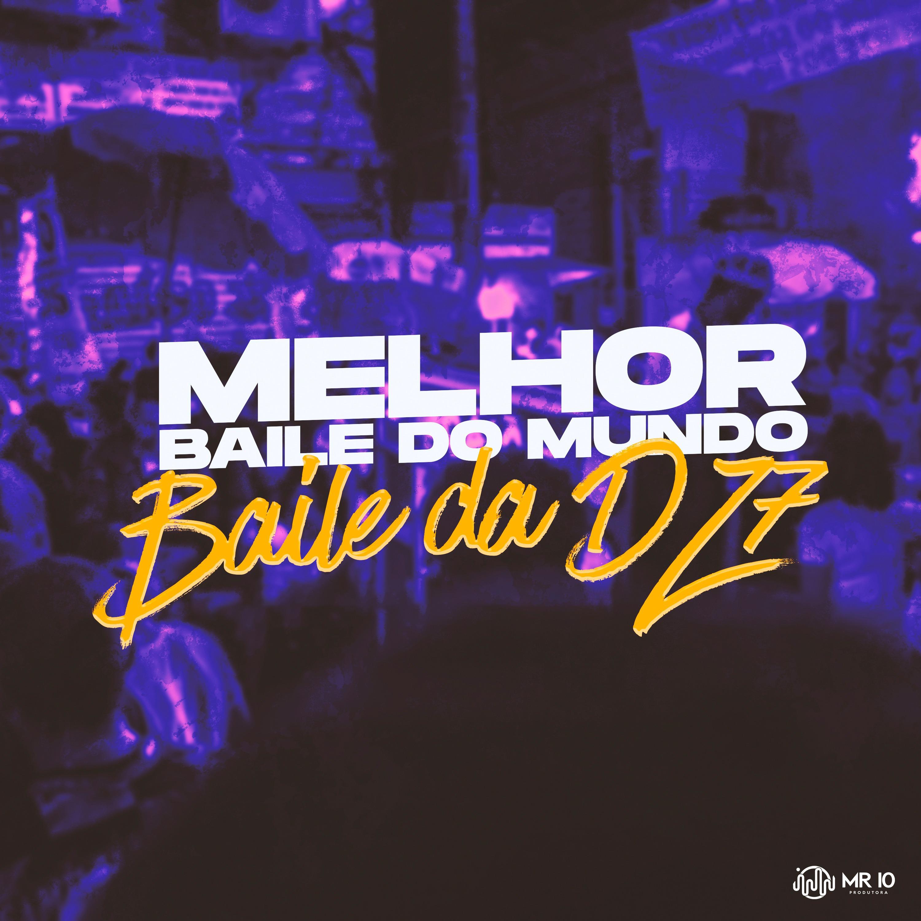 MINI DJ - Melhor Baile do Mundo, Baile da Dz7