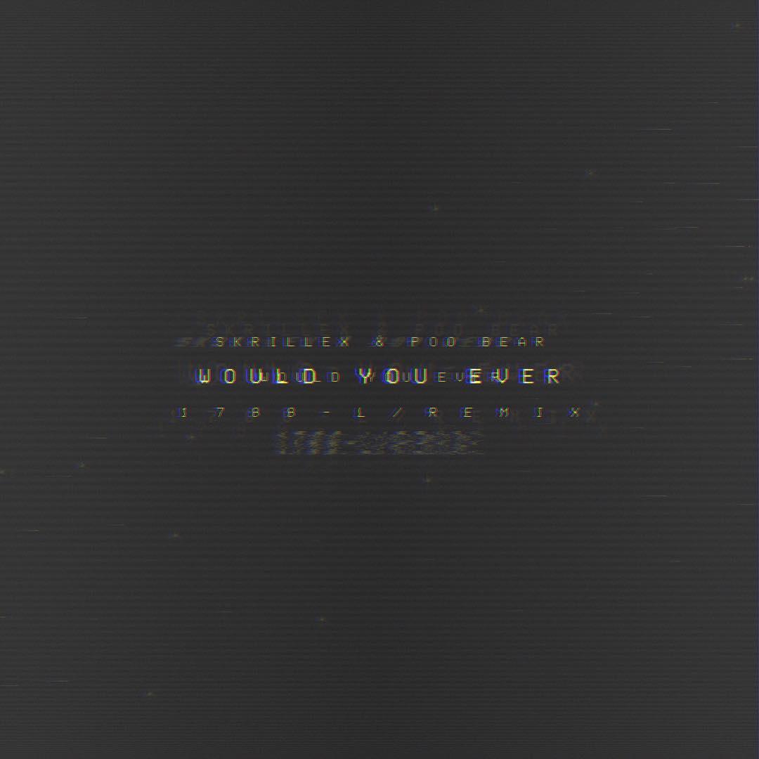 Would You Ever ( 1 7 8 8 - L / R E M I X )专辑