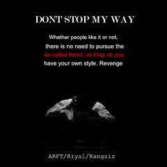 DONT STOP MY WAY