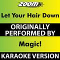 Let Your Hair Down (Karaoke Version) [Originally Performed By Magic!]