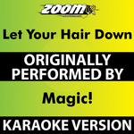 Let Your Hair Down (Karaoke Version) [Originally Performed By Magic!]专辑