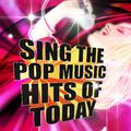 Sing the Pop Music Hits of Today