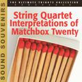 The String Quartet Interpretations of Matchbox Twenty