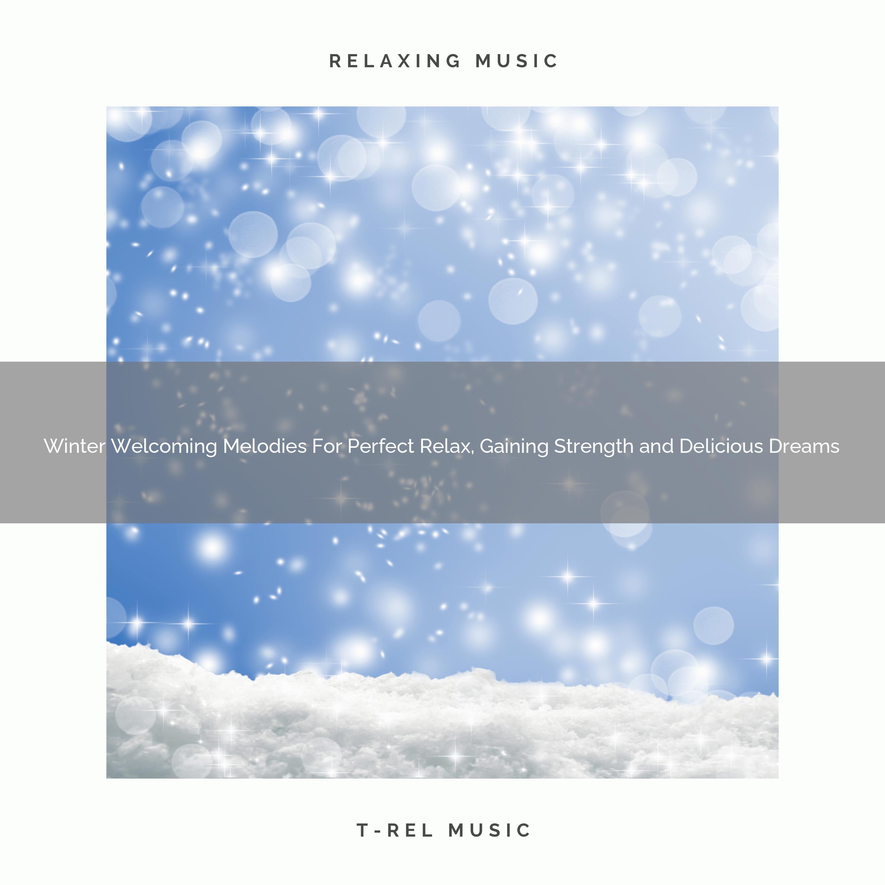 Winter Welcoming Melodies For Perfect Relax, Gaining Strength and Delicious Dreams