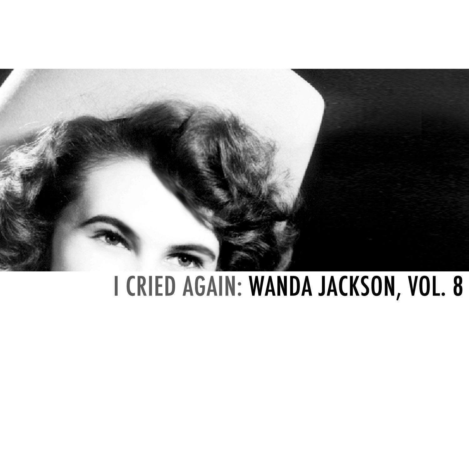 I Cried Again: Wanda Jackson, Vol. 8专辑