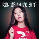 Run Up In Yo Sh!t专辑