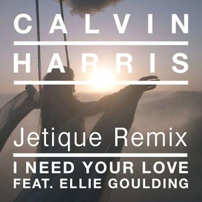 I Need Your Love (Jetique Remix)