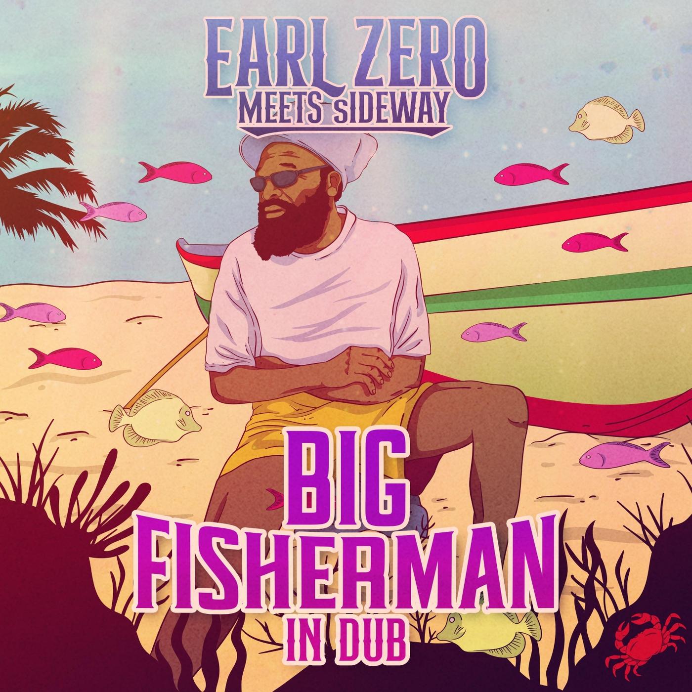 Big Fisherman in Dub (Earl Zero Meets Sideway)