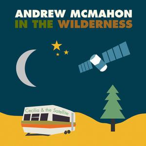 Andrew McMahon In The Wilderness - Cecilia And The Satellite （降6半音）