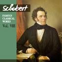 Schubert: Famous Classical Works, Vol. VIII专辑