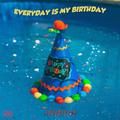 Everyday Is My Birthday