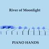 Piano Hands - River of Moonlight