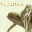 Nude Yoga: Best Playlist for Naked Yoga Class - Meditation & Hot Yoga Positions with 45 Sensual Song