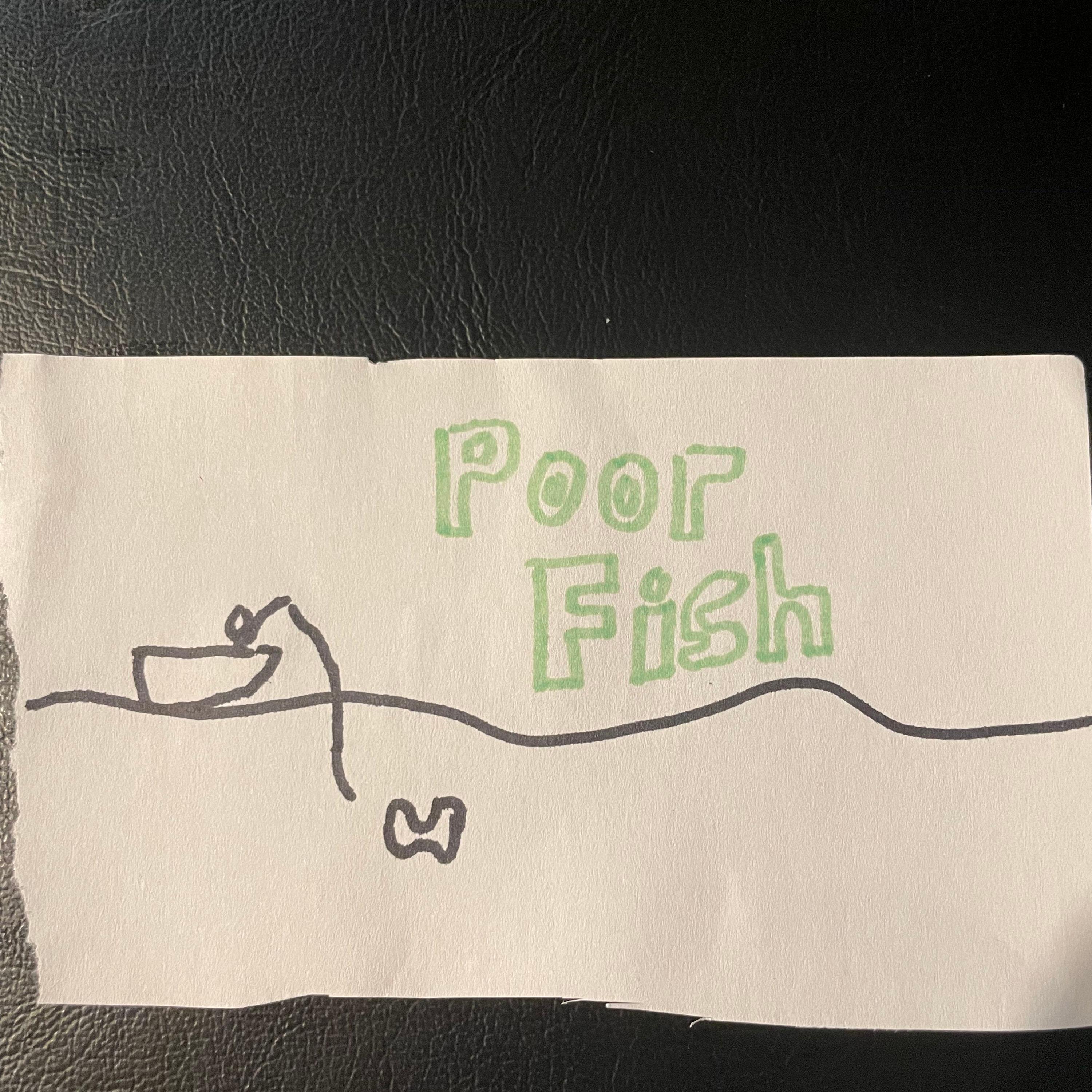 Poor Fish