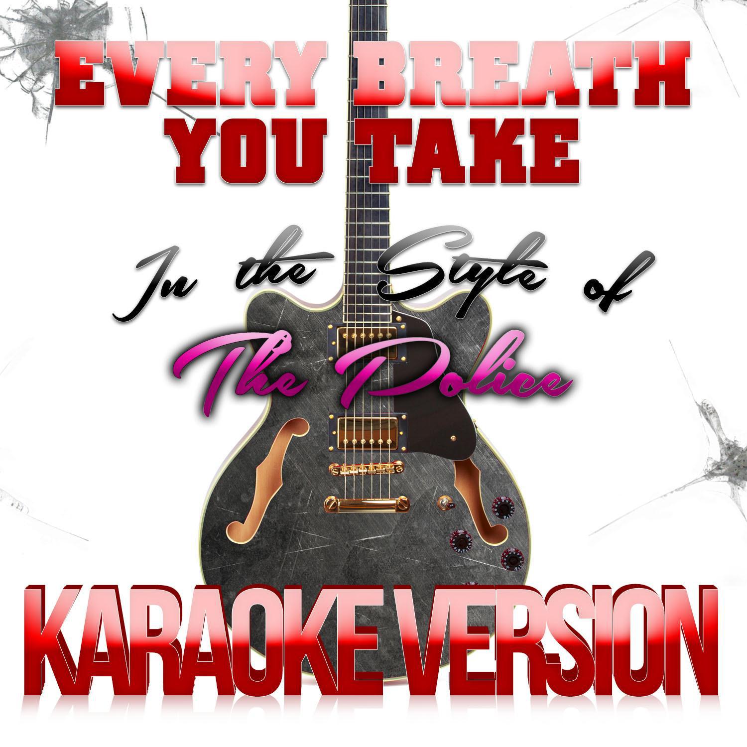 Every Breath You Take (In the Style of the Police) [Karaoke Version] - Single专辑